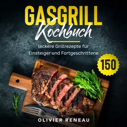 Produktbild: Gasgrill Kochbuch: 150 leckere Grillrezepte für Einsteiger und Fortgeschrittene