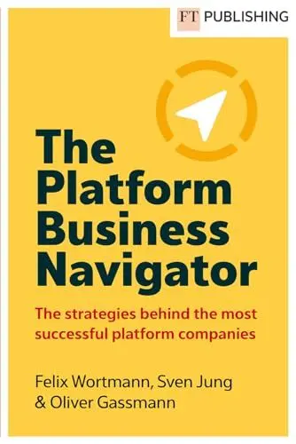 Produktbild: The Platform Business Navigator: The Strategies Behind the Most Successful Platform Companies