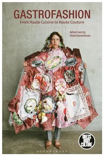 Produktbild: Gastrofashion from Haute Cuisine to Haute Couture: Fashion and Food (Dress, Body, Culture)