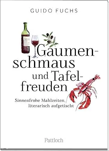 Produktbild: Gaumenschmaus und Tafelfreuden: Sinnenfrohe Mahlzeiten, literarisch aufgetischt. | Ein kulinarischer Streifzug durch die Literatur und originelles Mitbringsel zur Essenseinladung