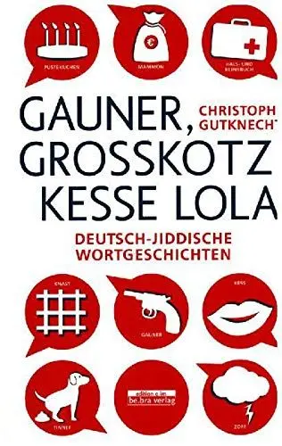 Produktbild: Gauner, Grosskotz, kesse Lola: Deutsch-jiddische Wortgeschichten