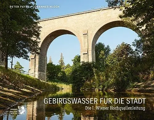 Produktbild: Gebirgswasser für die Stadt: Die I. Wiener Hochquellenleitung