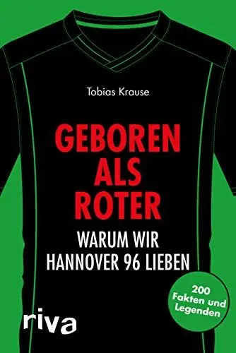 Produktbild: Geboren als Roter: Warum wir Hannover 96 lieben. 200 Fakten und Legenden (Warum wir unseren Verein lieben)