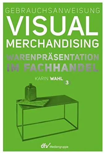 Produktbild: Gebrauchsanweisung Visual Merchandising Band 3 Warenpräsentation im Fachhandel: Warenpräsentation im Fachhandel