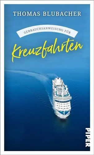 Produktbild: Gebrauchsanweisung für Kreuzfahrten: Aktualisierte Neuausgabe 2024: Die wichtigsten Neuerungen, die schönsten Routen und die besten Tipps für Schiffsreisen