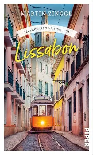 Produktbild: Gebrauchsanweisung für Lissabon: Viel mehr als ein Reiseführer: Ein absoluter Kenner nimmt uns mit in die angesagte Trendmetropole am Tejo