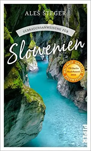 Produktbild: Gebrauchsanweisung für Slowenien: Insider-Wissen vom bekanntesten Autor Sloweniens über das ideale Reiseziel für Familien, Outdoor-Fans und Slow Travel