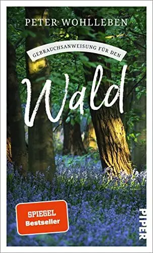 Produktbild: Gebrauchsanweisung für den Wald: Aktualisierte Neuausgabe 2023 – Ein besonderer und hoch aktueller Naturführer zu den Bäumen und Tieren unserer Wälder