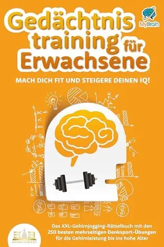 Produktbild: Gedächtnistraining für Erwachsene - Mach dich fit und steigere deinen IQ!: Das XXL Gehirnjogging-Rätselbuch mit den 250 besten mehrseitigen Denksport-Übungen für die Gehirnleistung bis ins hohe Alter