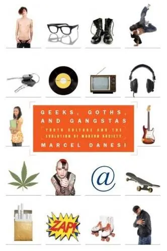 Produktbild: Geeks, Goths, and Gangstas: Youth Culture and the Evolution of Modern Society