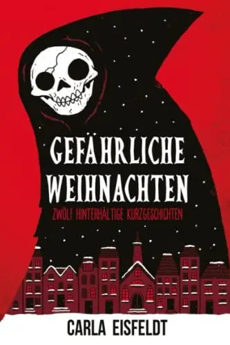 Produktbild: Gefährliche Weihnachten: Zwölf hinterhältige Kurzgeschichten