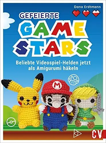 Produktbild: Gefeierte Gamestars häkeln. Beliebte Videospiel-Helden als Amigurumi. Mit Anleitungen von Dana Erdtmann jetzt die Klassiker der beliebten Videospiele ... Beliebte Videospiel-Helden als Amigurumi