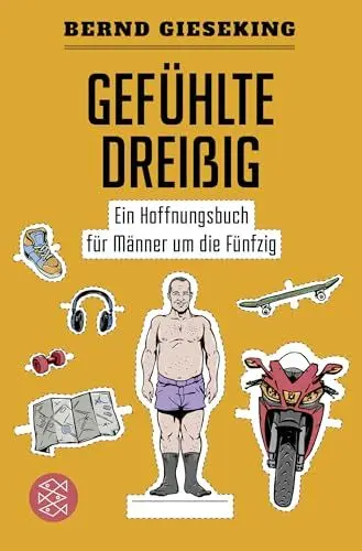 Produktbild: Gefühlte Dreißig – Ein Hoffnungsbuch für Männer um die Fünfzig (Fischer Paperback)