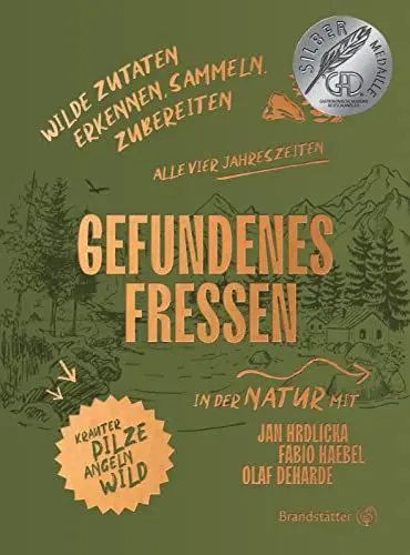 Produktbild: Gefundenes Fressen: Wilde Zutaten erkennen, sammeln & zubereiten. Essbare Wildpflanzen, Kräuter und Pilze finden und bestimmen, angeln und jagen.