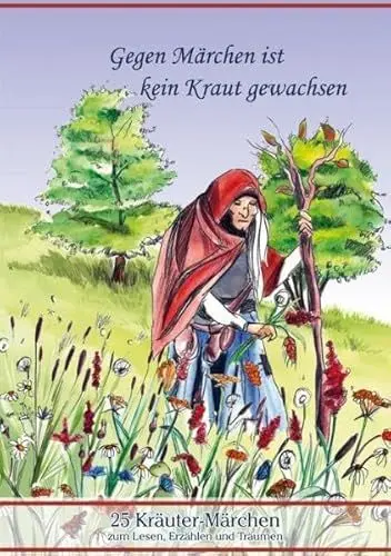 Produktbild: Gegen Märchen ist kein Kraut gewachsen: 25 Kräuter-Märchen zum Lesen, Erzählen und Träumen