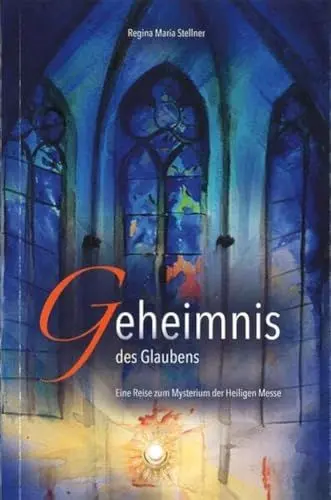 Produktbild: Geheimnis des Glaubens: Eine Reise zum Mysterium der Heiligen Messe