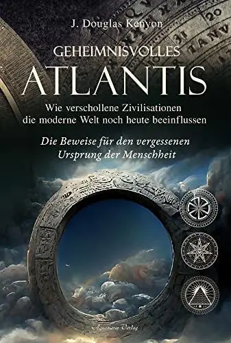 Produktbild: Geheimnisvolles Atlantis – Wie verschollene Zivilisationen die moderne Welt noch heute beeinflussen: Die Beweise für den vergessenen Ursprung der Menschheit