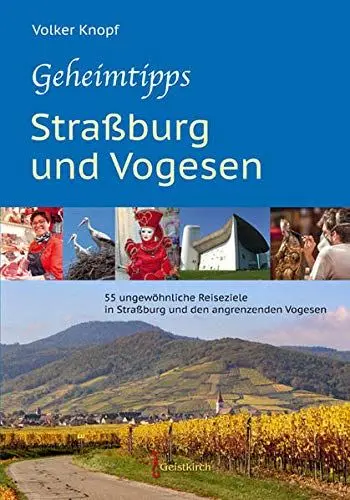 Produktbild: Geheimtipps - Straßburg und Vogesen: 55 ungewöhnliche Reiseziele in Straßburg und den angrenzenden Vogesen