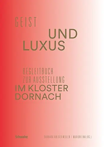 Produktbild: Geist Und Luxus: Begleitbuch Zur Ausstellung Im Kloster Dornach