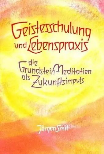 Produktbild: Geistesschulung und Lebenspraxis: Die Grundstein-Meditation als Zukunftsimpuls (Vorträge, gehalten in Den Haag, Weihnachten 1986/87)