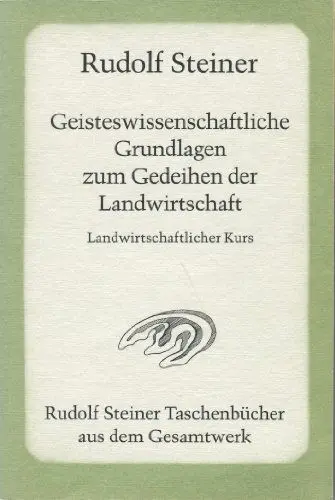 Produktbild: Geisteswissenschaftliche Grundlagen zum Gedeihen der Landwirtschaft: Landwirtschaftlicher Kursus, Koberwitz 1924 (Rudolf Steiner Taschenbücher aus dem Gesamtwerk)