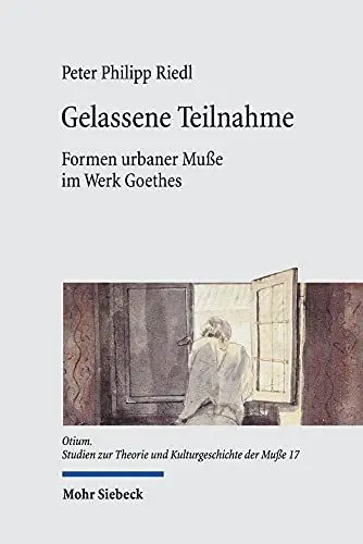 Produktbild: Gelassene Teilnahme: Formen urbaner Muße im Werk Goethes (Otium, Band 17)