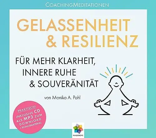 Produktbild: GELASSENHEIT & RESILIENZ * Coaching Meditationen für mehr Klarheit, innere Ruhe und Souveränität: Coaching Meditationen für mehr Klarheit, innere Ruhe und Souveränität * Inklusive CD als MP3-Download