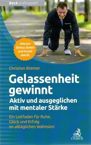 Produktbild: Gelassenheit gewinnt: Aktiv und ausgeglichen mit mentaler Stärke (Beck Professionell)