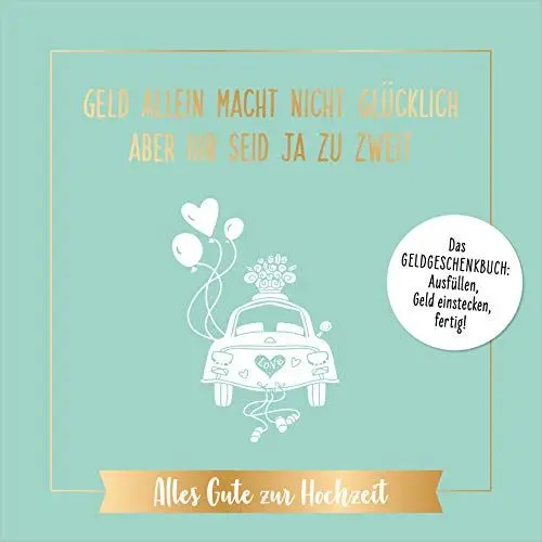 Produktbild: Geld allein macht nicht glücklich, aber ihr seid ja zu zweit – Alles Gute zur Hochzeit: Das Geldgeschenkbuch: ausfüllen, Geld einstecken, fertig! Das perfekte Geschenk zur Trauung