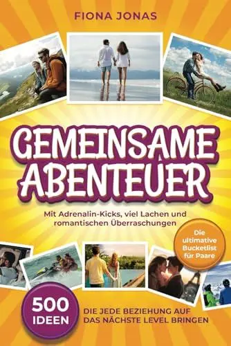 Produktbild: Gemeinsame Abenteuer - 500 Ideen, die jede Beziehung auf das nächste Level bringen: Die ultimative Bucketlist für Paare | mit Adrenalin-Kicks, viel Lachen und romantischen Überraschungen