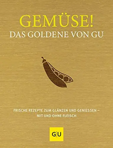Produktbild: Gemüse! Das Goldene von GU: Frische Rezepte zum Glänzen und Genießen – mit und ohne Fleisch (GU Die goldene Reihe)