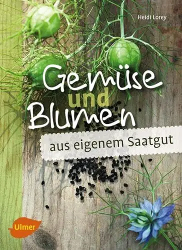 Produktbild: Gemüse und Blumen aus eigenem Saatgut: Samen vermehren und erhalten
