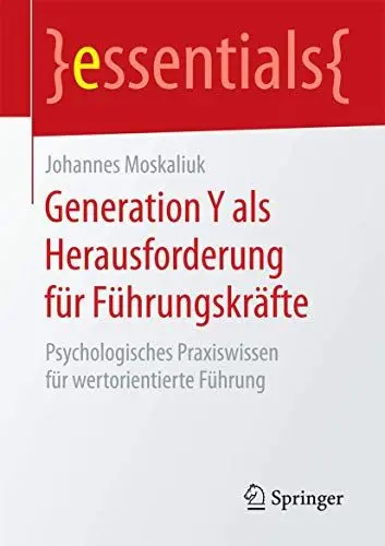 Produktbild: Generation Y als Herausforderung für Führungskräfte: Psychologisches Praxiswissen für wertorientierte Führung (essentials)