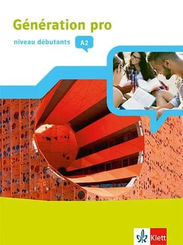 Produktbild: Génération pro - niveau débutants A2: Schulbuch mit Mediensammlung 1. Lernjahr (Génération pro. Französisch an berufsbildenden Schulen und in der gymnasialen Oberstufe. Ausgabe ab 2018)