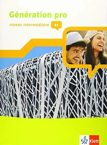 Produktbild: Génération pro - niveau intermédiaire B1: Schulbuch mit Mediensammlung 2. Lernjahr (Génération pro. Französisch an berufsbildenden Schulen und in der gymnasialen Oberstufe. Ausgabe ab 2018)