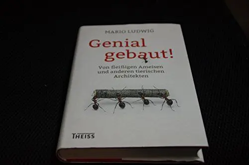 Produktbild: Genial gebaut!: Von fleißigen Ameisen und anderen tierischen Architekten