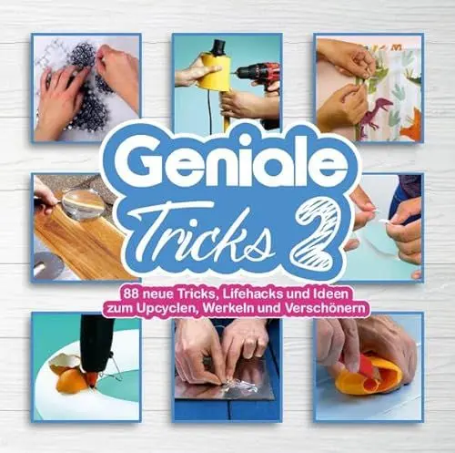 Produktbild: Geniale Tricks 2: 88 neue Tricks, Lifehacks und Ideen zum Upcyclen, Werkeln und Verschönern