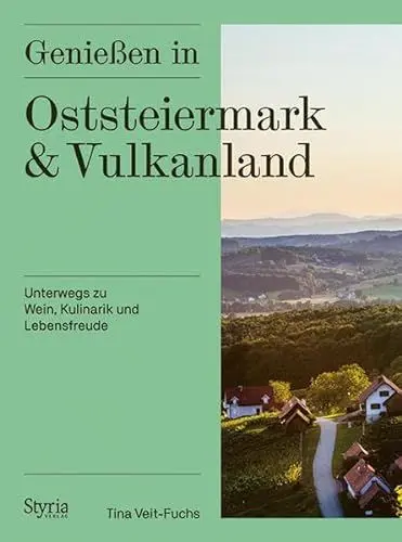 Produktbild: Genießen in Oststeiermark und Vulkanland: Unterwegs zu Wein, Kulinarik und Lebensfreude