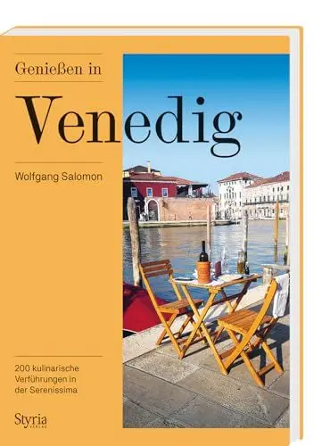 Produktbild: Genießen in Venedig: 200 kulinarische Verführungen in der Serenissima und der Lagune