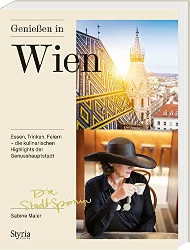 Produktbild: Genießen in Wien: Essen, Trinken, Feiern – die kulinarischen Highlights der Genusshauptstadt. Mit der Stadtspionin Wien kulinarisch erkunden!