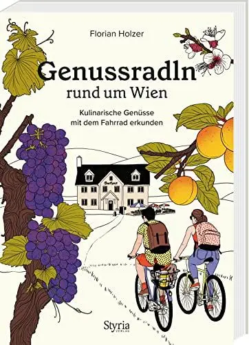 Produktbild: Genussradln rund um Wien: Kulinarische Genüsse mit dem Fahrrad erkunden
