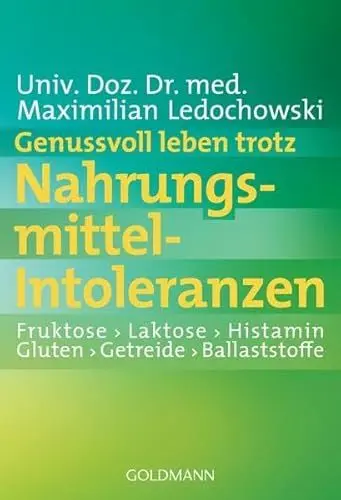 Produktbild: Genussvoll leben trotz Nahrungsmittel-Intoleranzen: Fruktose - Laktose - Histamin - Gluten - Getreide - Ballaststoffe