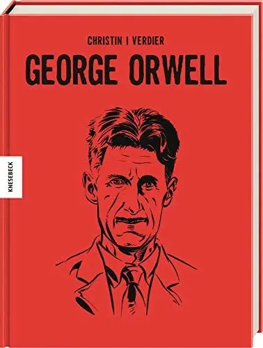 Produktbild: George Orwell: Die Comic-Biografie des Autors von 1984 und Farm der Tiere