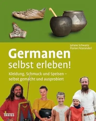 Produktbild: Germanen selbst erleben!: Kleidung, Schmuck und Speisen – selbst gemacht und ausprobiert