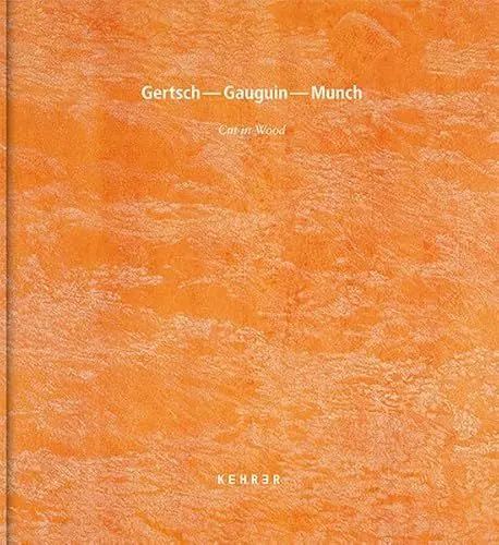 Produktbild: Gertsch – Gauguin – Munch: Cut in Wood (Englische Ausgabe)