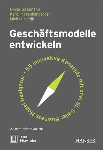 Produktbild: Geschäftsmodelle entwickeln: 55 innovative Konzepte mit dem St. Galler Business Model Navigator