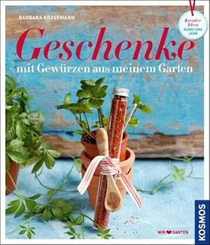 Produktbild: Geschenke mit Gewürzen aus meinem Garten: Kreative Ideen rund ums Jahr
