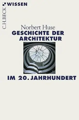 Produktbild: Geschichte der Architektur im 20. Jahrhundert: Originalausgabe (C.H.BECK Wissen)