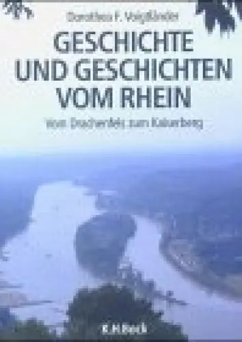 Produktbild: Geschichte und Geschichten vom Rhein: Vom Drachenfels zum Kaiserberg