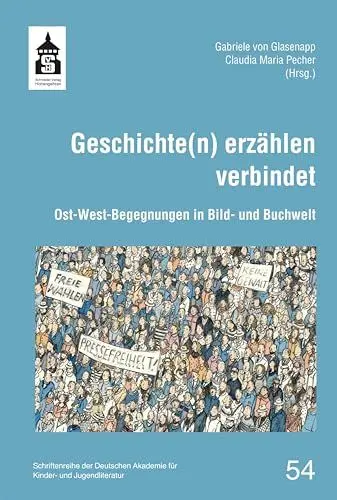 Produktbild: Geschichte(n) erzählen verbindet: Ost-West-Begegnungen in Bild- und Buchwelt (Schriftenreihe der Deutschen Akademie für Kinder- und Jugendliteratur Volkach e.V.)